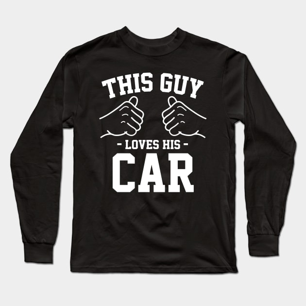 This guy loves his car Long Sleeve T-Shirt by Lazarino